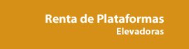 Renta de plataformas elevadoras en Monterrey